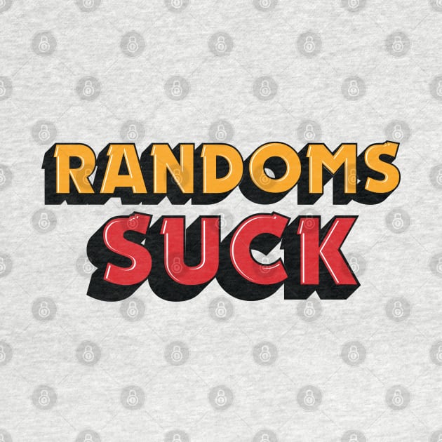 RANDOMS SUCK! (Brawl Stars) by Teeworthy Designs